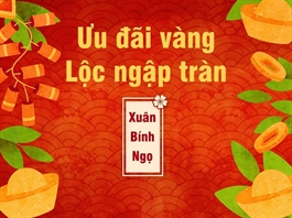 Xuân Bính Ngọ – Ưu đãi vàng, lộc ngập tràn tri ân khách hàng